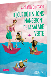 Le-jour-ou-les-lions-mangeront-de-la-salade-verte-raphaelle-giordano-eyrolles-9782212564471